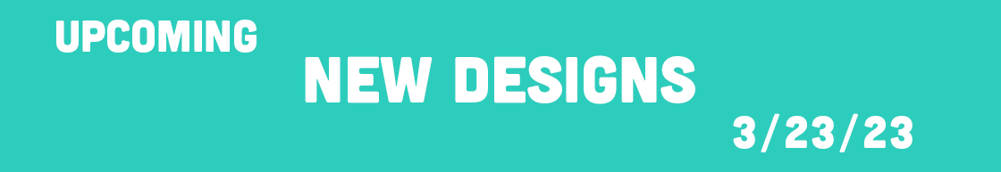 New Designs